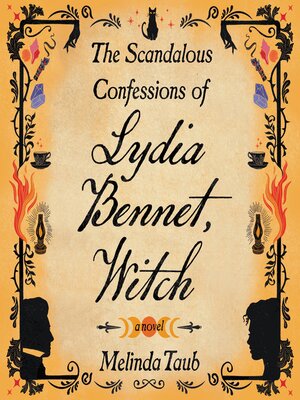 cover image of The Scandalous Confessions of Lydia Bennet, Witch